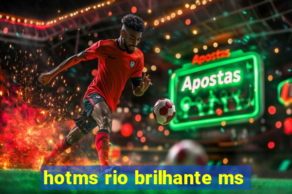 hotms rio brilhante ms